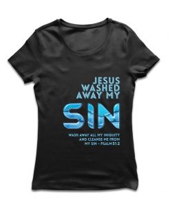 Bible Verse Jesus Washed Away My Sin t shirt