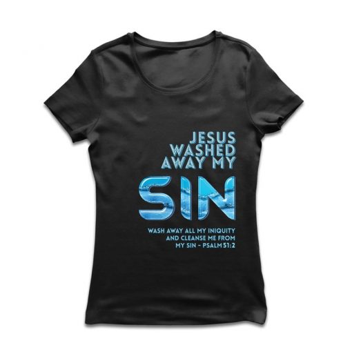 Bible Verse Jesus Washed Away My Sin t shirt