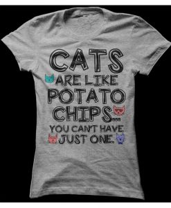 Cats Are Like Potato Chips T-Shirt