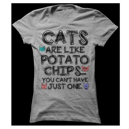 Cats Are Like Potato Chips T-Shirt