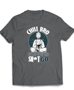 Chill Bro - Yoga men t shirt