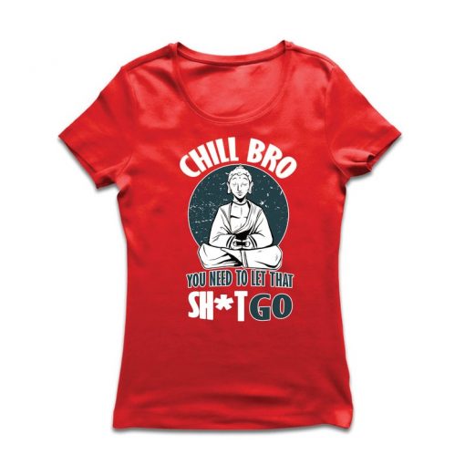 Chill Bro - Yoga women t shirt