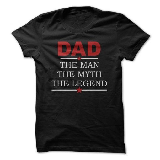 Dad The Man The Myth The Legend T-Shirt