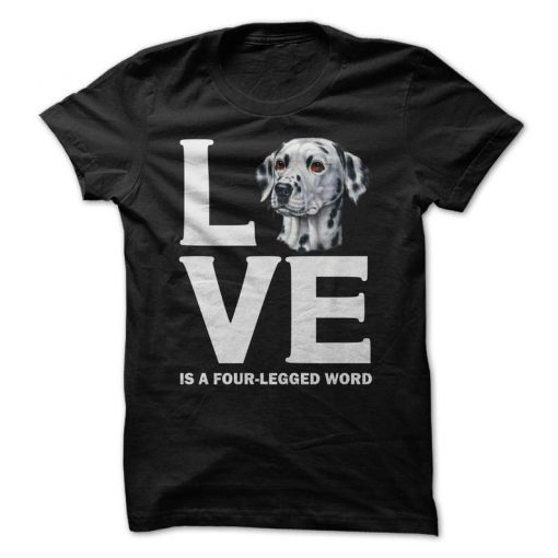 Dalmatian Love Is A Four-Legged Word T-Shirt