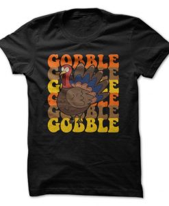 Gobble Gobble Gobble T-Shirt