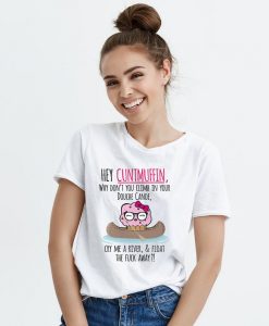 Hey Cuntmuffin Shirt Funny Gag Gift Douche Canoe T-Shirt