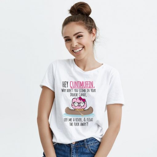 Hey Cuntmuffin Shirt Funny Gag Gift Douche Canoe T-Shirt