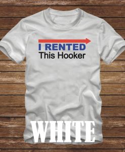 I Rented This HOOKER T-Shirt