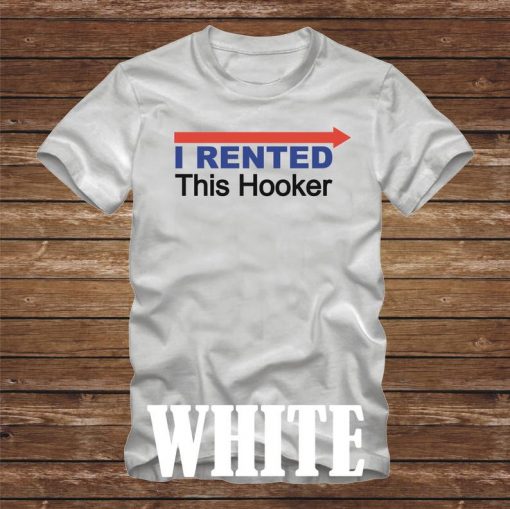 I Rented This HOOKER T-Shirt