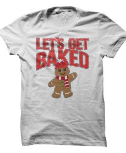 Let's Get Baked T-Shirt