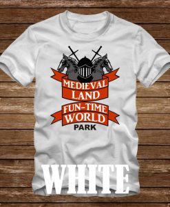 Medieval Land Fun Time World Park- T-Shirt