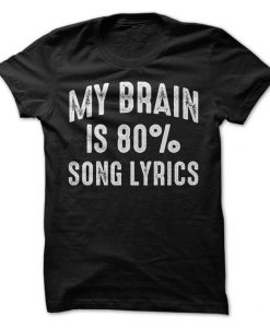 My Brain Is 80% Song Lyrics T-Shirt