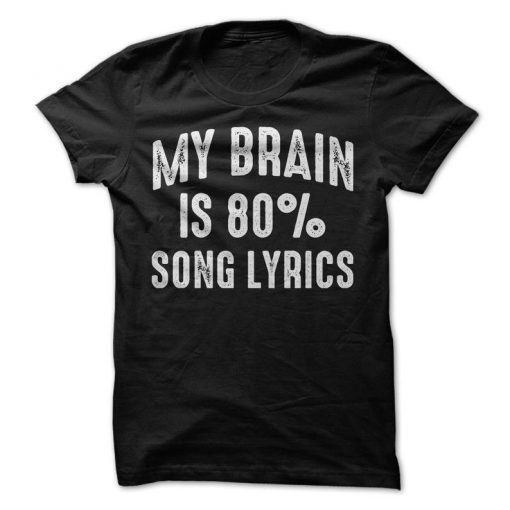 My Brain Is 80% Song Lyrics T-Shirt