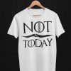 Not Today t shirt