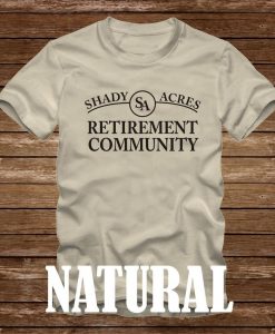 SHADY ACRES Retirement Community T-Shirt