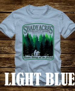 SHADY ACRES Retirement Home T-Shirt