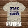 STAY SUPER - Super Troopers T-Shirt