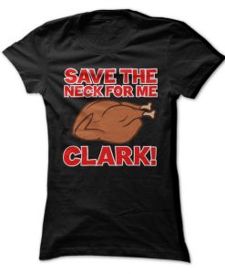 Save The Neck For Me Clark T-Shirt