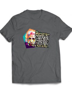 Scientist Physics Albert Einstein Human Stupidity Sarcastic Quote t shirt