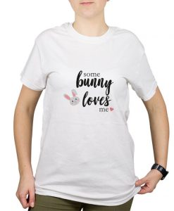 Some Bunny Loves You Shirt