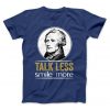 Talk Less Smile More Hamilton Classic T-Shirt