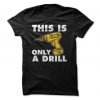 This Is Only A Drill T-Shirt