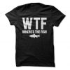 WTF Where's The Fish T-Shirt