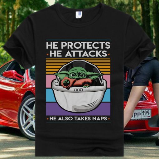 Baby Yoda He Protects He Attacks He Also Takes Naps T Shirt