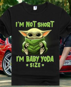 I'm not short i'm baby yoda T Shirt