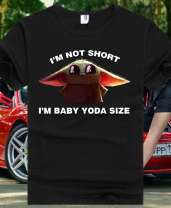 I'm not short i'm baby yoda size T Shirt