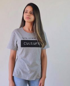 Lets Create A Culture t shirt