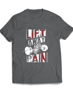 Lift Away the Pain t shirt