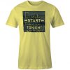 Resolutions start tomorrow tonight we toast t shirt