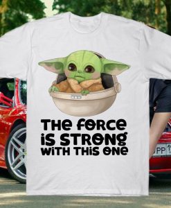 Star Wars The Force Is Strong With This one Baby Yoda T Shirt