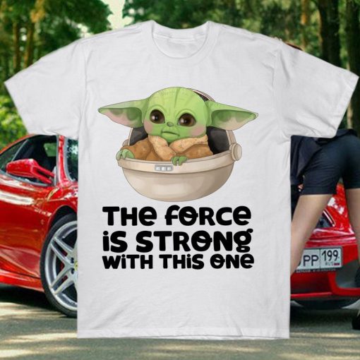 Star Wars The Force Is Strong With This one Baby Yoda T Shirt