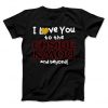 Stranger Things I Love You To The Upside Down And Beyond T-Shirt