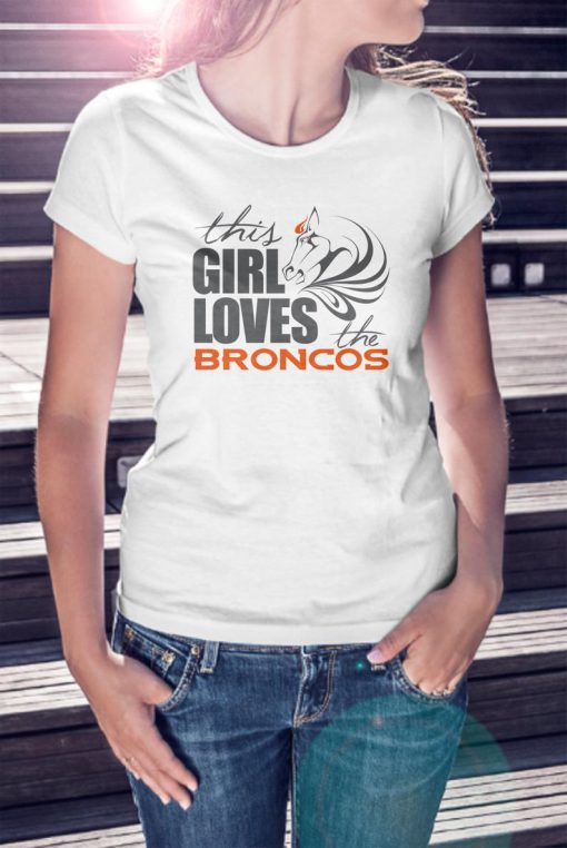 This Girl Loves The Broncos T-shirt