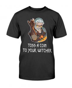 Witcher Geralt Toss a Coin to Your Witcher Funny Tee Shirt