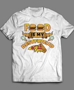 Food Is My Best Friend T Shirt