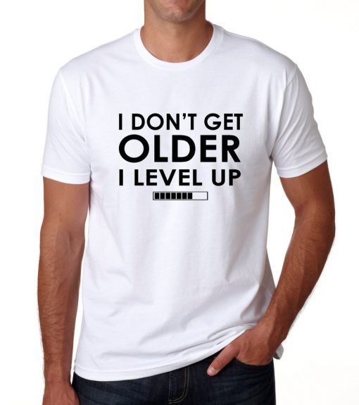 I Don't Get Older I Level Up T Shirt