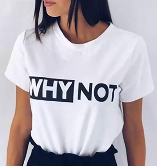 WHY NOT T Shirt