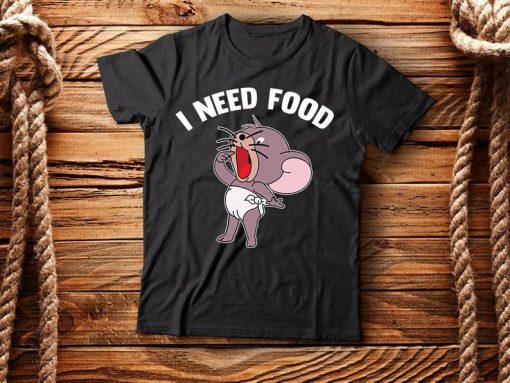 i need food hungry T-shirt
