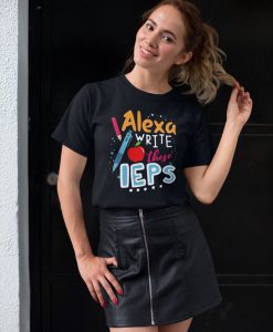 Alexa Write These Ieps Lesson Shirt