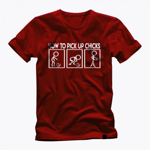 How to Pick up Chicks funny double meaning phrase, cool graphic red t shirt