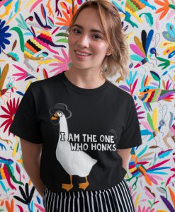 I Am The One Who Honks t shirt