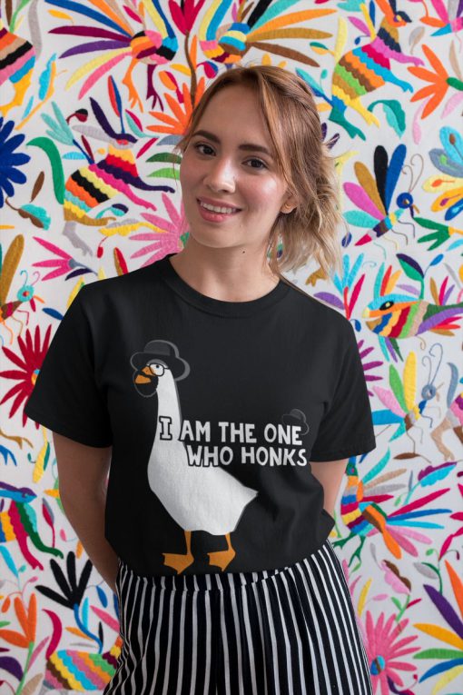 I Am The One Who Honks t shirt