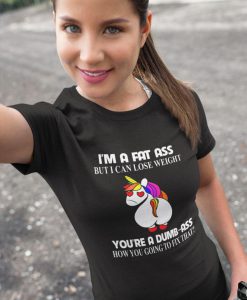 I'M A Fat Ass But I Can Lose Weight Shirt