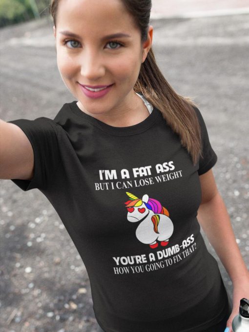 I'M A Fat Ass But I Can Lose Weight Shirt