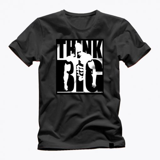 THINK BIG t shirt