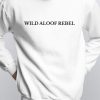 WILD ALOOF REBEL Sweatshirt